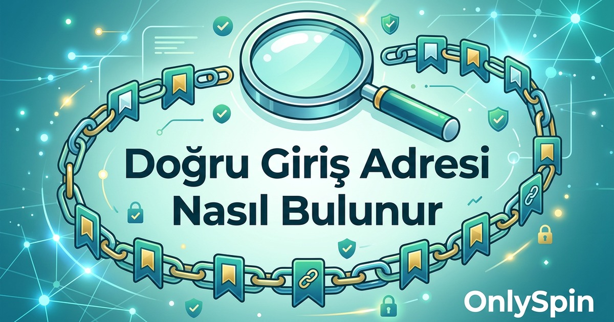 OnlySpin Doğru Giriş Adresi Nasıl Bulunur Makale Kapağı